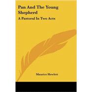 Pan and the Young Shepherd : A Pastoral in Two Acts by Hewlett, Maurice Henry, 9781417961986
