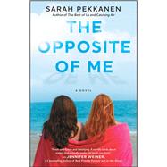 The Opposite of Me A Novel by Pekkanen, Sarah, 9781439121986