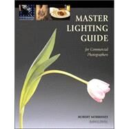 Master Lighting Guide for Commercial Photographers by Morrissey, Robert, 9781584281986