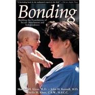 Bonding Building The Foundations Of Secure Attachment And Independence by Klaus, Marshall H.; Kennell, John H.; Klaus, Phyllis H., 9780201441987