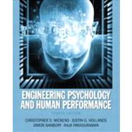 Engineering Psychology and Human Performance by Wickens, Christopher D.; Hollands, Justin G.; Banbury, Simon; Parasuraman, Raja, 9780205021987