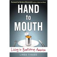 Hand to Mouth Living in Bootstrap America by Tirado, Linda, 9780399171987