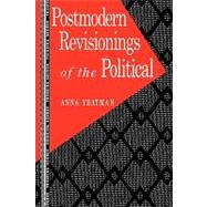 Postmodern Revisionings of the Political by Yeatman,Anna, 9780415901987