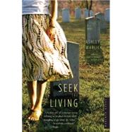 Seek the Living : A Novel by Warlick, Ashley, 9780618711987
