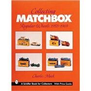 Collecting Matchbox*t Regular Wheels, 1953-1969 by CharlieMack, 9780764311987