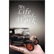My Life and Work by Ford, Henry, 9780979311987