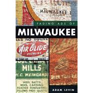 Fading Ads of Milwaukee by Levin, Adam, 9781467141987