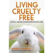 Living Cruelty Free by Thomson, Jennifer, 9781503081987