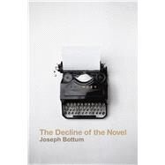 The Decline of the Novel by Bottum, Joseph, 9781587311987