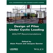 Design of Piles Under Cyclic Loading SOLCYP Recommendations by Puech, Alain; Garnier, Jacques, 9781786301987