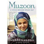 Muzoon A Syrian Refugee Speaks Out by Almellehan, Muzoon; Pearlman, Wendy, 9781984851987