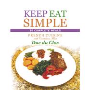 Keep Eat Simple French Cuisine with Caribbean Flair by duClos, Duc, 9798885901987