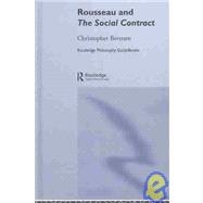 Routledge Philosophy GuideBook to Rousseau and The Social Contract by Bertram,Christopher, 9780415201988