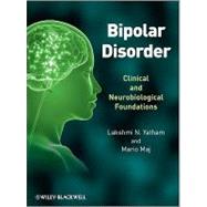 Bipolar Disorder Clinical and Neurobiological Foundations by Yatham, Lakshmi N.; Maj, Mario, 9780470721988