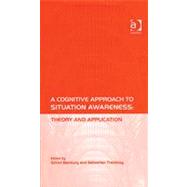 A Cognitive Approach to Situation Awareness: Theory and Application by Banbury,Simon, 9780754641988