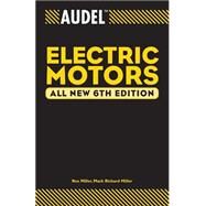 Audel Electric Motors by Miller, Rex; Miller, Mark Richard, 9780764541988
