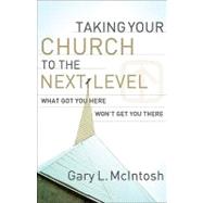 Taking Your Church to the Next Level by McIntosh, Gary L., 9780801091988