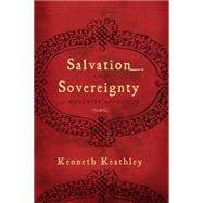 Salvation and Sovereignty A Molinist Approach by Keathley, Kenneth, 9780805431988