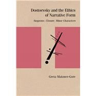 Dostoevsky and the Ethics of Narrative Form by Matzner-gore, Greta, 9780810141988