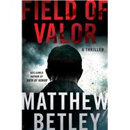 Field of Valor by Betley, Matthew, 9781501161988