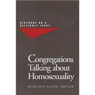 Congregations Talking about Homosexuality Dialogue on a Difficult Issue by Gaede, Beth Ann, 9781566991988