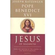 Jesus of Nazareth: From the Baptism in the Jordan to the Transfiguration by Benedict XVI, Pope Emeritus, 9781586171988