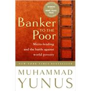 Banker to the Poor by Yunus, Muhammad, 9781586481988