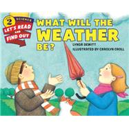 What Will the Weather Be? by Dewitt, Lynda; Croll, Carolyn, 9780062381989