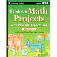 Hands-On Math Projects with Real-Life Applications, Grades 3-5 by Muschla, Judith A.; Muschla, Gary R., 9780470261989