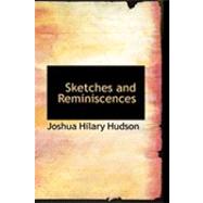 Sketches and Reminiscences by Hudson, Joshua Hilary, 9780554961989