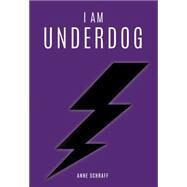 I Am Underdog by Schraff, Anne E., 9780606361989