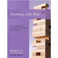 Working with Risk Skills for Contemporary Social Work by Kemshall, Hazel; Wilkinson, Bernadette; Baker, Kerry, 9780745651989