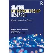 Shaping Entrepreneurship Research by Sarasvathy, Saras; Dew, Nick; Venkataraman, Sankaran, 9781138061989