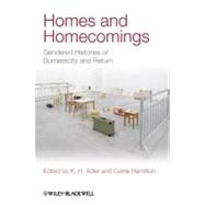 Homes and Homecomings : Gendered Histories of Domesticity and Return by Adler, K. H.; Hamilton, Carrie, 9781444351989