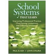 School Systems That Learn by Ash, Paul B.; D'Auria, John, 9781452271989