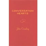 Conversation Hearts by Crowley, John, 9781596061989