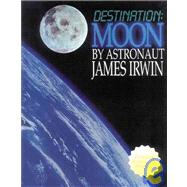 Destination Moon by Irwin, James B.; Janssen, Al, 9781929241989