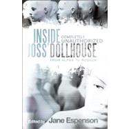 Inside Joss' Dollhouse From Alpha to Rossum by Espenson, Jane, 9781935251989