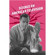 Science on American Television by Lafollette, Marcel Chotkowski, 9780226921990