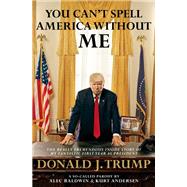 You Can't Spell America Without Me by Baldwin, Alec; Andersen, Kurt, 9780525521990