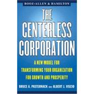 The Centerless Corporation A New Model for Transforming Your Organization for Growth and Prosperity by Pasternack, Bruce A.; Viscio, Albert J.; Frank, Asch, 9780684851990