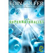 The Supernaturalist by Colfer, Eoin, 9781439531990