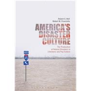 America's Disaster Culture by Bell, Robert C.; Ficociello, Robert M., 9781501351990