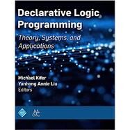Declarative Logic Programming by Kifer, Michael; Liu, Yanhong Annie, 9781970001990
