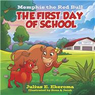 Memphis the Red Bull: The First Day of School Book 2 by Ekeroma, Julius E; Ekeroma, Sona; Ekeroma, Jacob, 9798350931990