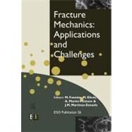 Fracture Mechanics : Applications and Challenges : Invited Papers Presented at the 13th European Conference on Fracture by Fuentes, M.; Elices, M.; Martin-Meizoso, A.; Martinez-esnaola, J.m., 9780080531991