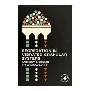 Segregation in Vibrated Granular Systems by Rosato, Anthony; Windows-yule, Christopher, 9780128141991