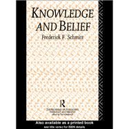 Knowledge and Belief by Schmitt,Frederick F., 9780415861991