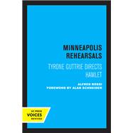 Minneapolis Rehearsals by Alfred Rossi, 9780520321991