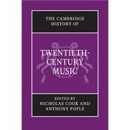 The Cambridge History of Twentieth-century Music by Cook, Nicholas; Pople, Anthony, 9781107631991